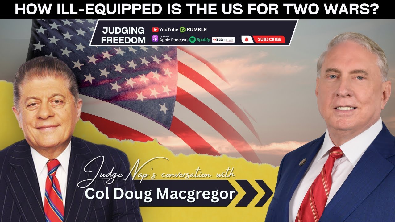 Col. Douglas Macgregor: How ill-equipped is the US for two wars?