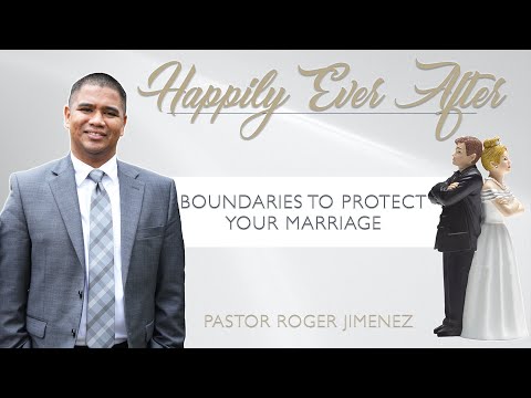 Boundaries to Protect Your Marriage | Pastor Roger Jimenez