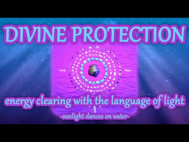 Divine Protection - Energy Clearing with the Language of Light
