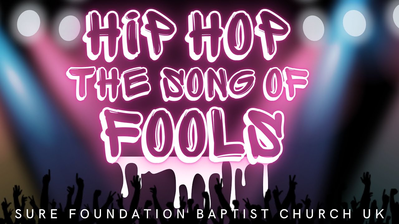 Hip Hop The Song of Fools | SFBCUK | More at BANNEDPREACHING.COM