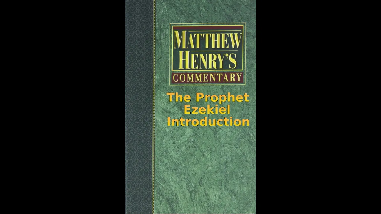 Matthew Henry's Commentary on the Whole Bible. Audio produced by I. Risch. Ezekiel Introduction