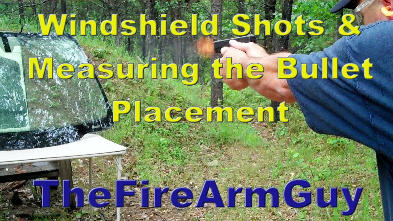 Shooting a Windshield with 9mm .40s&w &.45acp - TheFireArmGuy