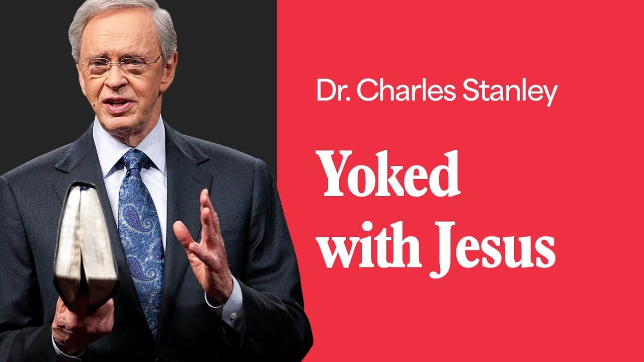 Yoked with Jesus – Dr. Charles Stanley