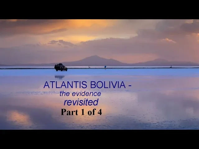 Atlantis Bolivia   the evidence revisited part 1 of 4