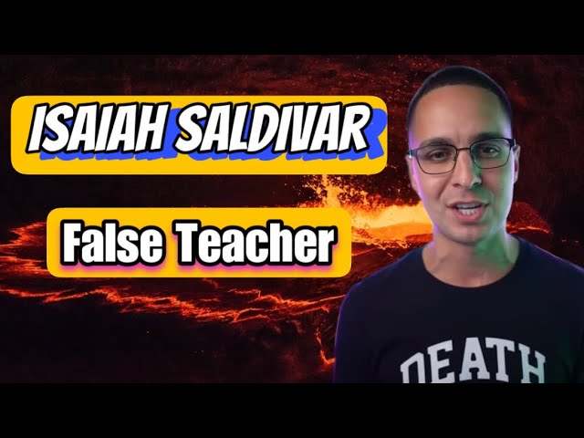 Isaiah Saldivar False Teacher