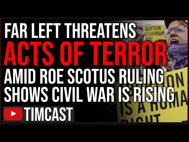 Leftists Threaten ACTS OF TERROR Over Roe v. Wade SCOTUS Ruling, GOP DEMANDS FBI & DHS Intervention