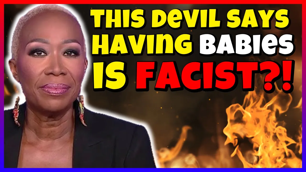 Breaking News! MSNBC Joy Reid claims having babies is a step towards Facism! WHAT!