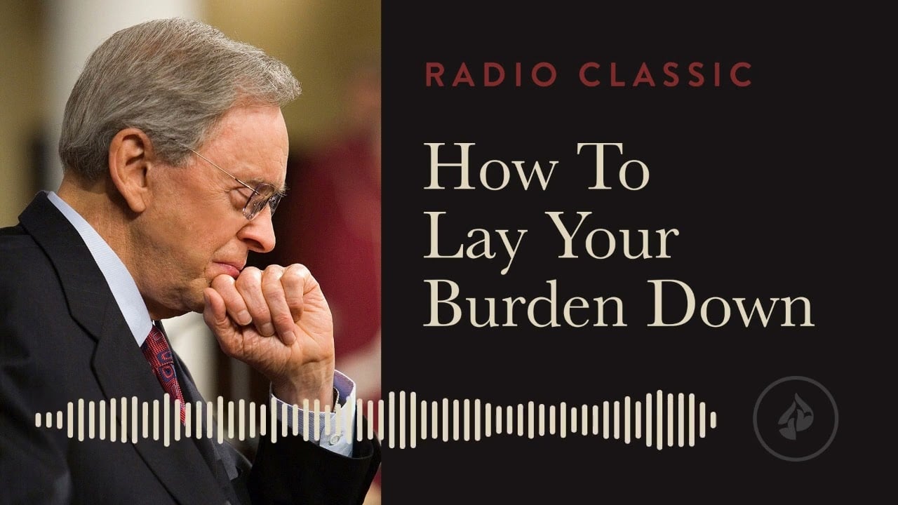 How to Lay Your Burden Down – Radio Classic – Dr. Charles Stanley