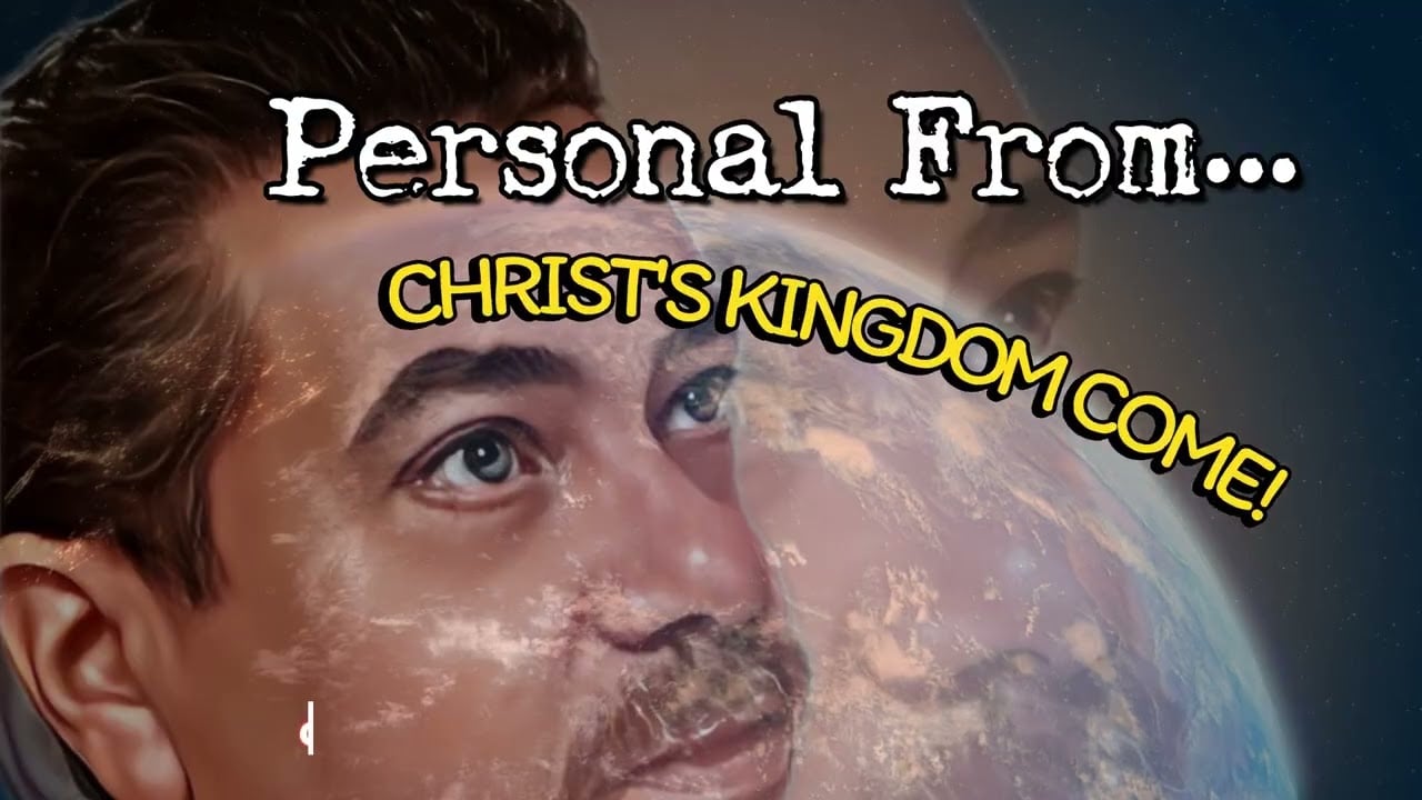 Personal From... Christ's Kingdom Come!