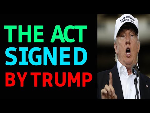 THE ACT SIGNED BY TRUMP! TRUMP IS COMING BACK SOON!!