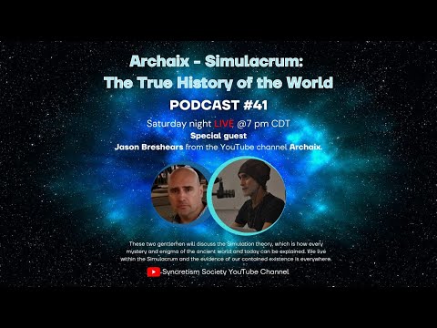 SYNCRETISM SOCIETY - EP 41 - Archaix -Simulacrum: The True History of the World -LIVE & Taking Calls