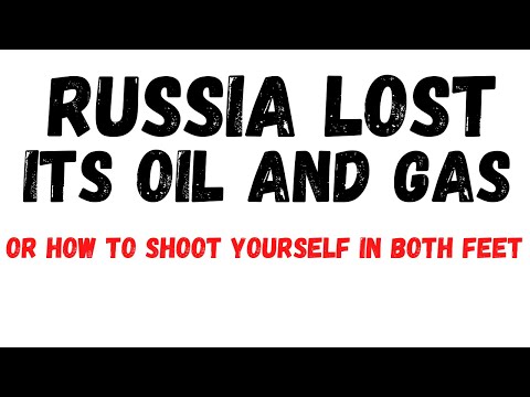 RUSSIA LOST ITS OIL & GAS | A Guide How To Shoot Yourself In Both Feet