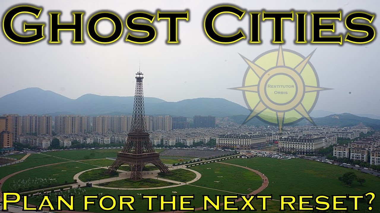 Ghost Cities-Plan for the Next Reset?