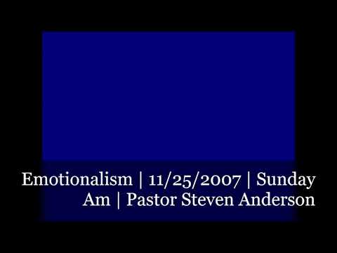 Emotionalism | 11/25/2007 | Sunday AM | Pastor Steven Anderson
