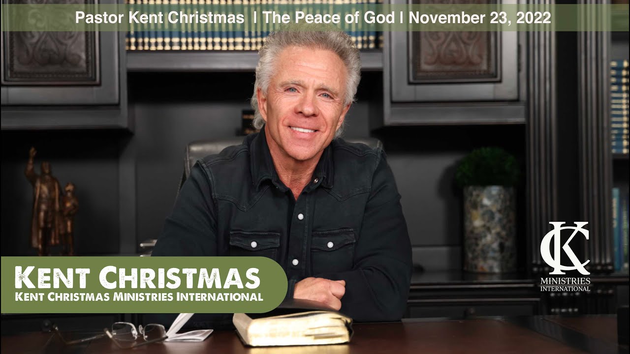 Pastor Kent Christmas | The Peace of God | November 23, 2022