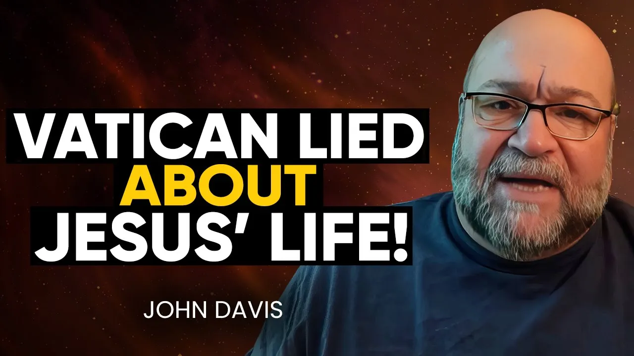 John Davis: NEW EVIDENCE: Vatican CHANGED/DELETED Jesus' TRUE Teachings & Life Story! MIND-BLOWING! | John Davis