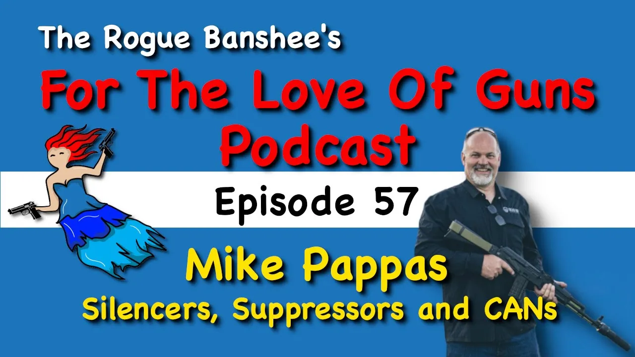 Mike Pappas from Dead Air talks Silencers,  Suppressors and CANs - Episode 57 For The Love Of Guns