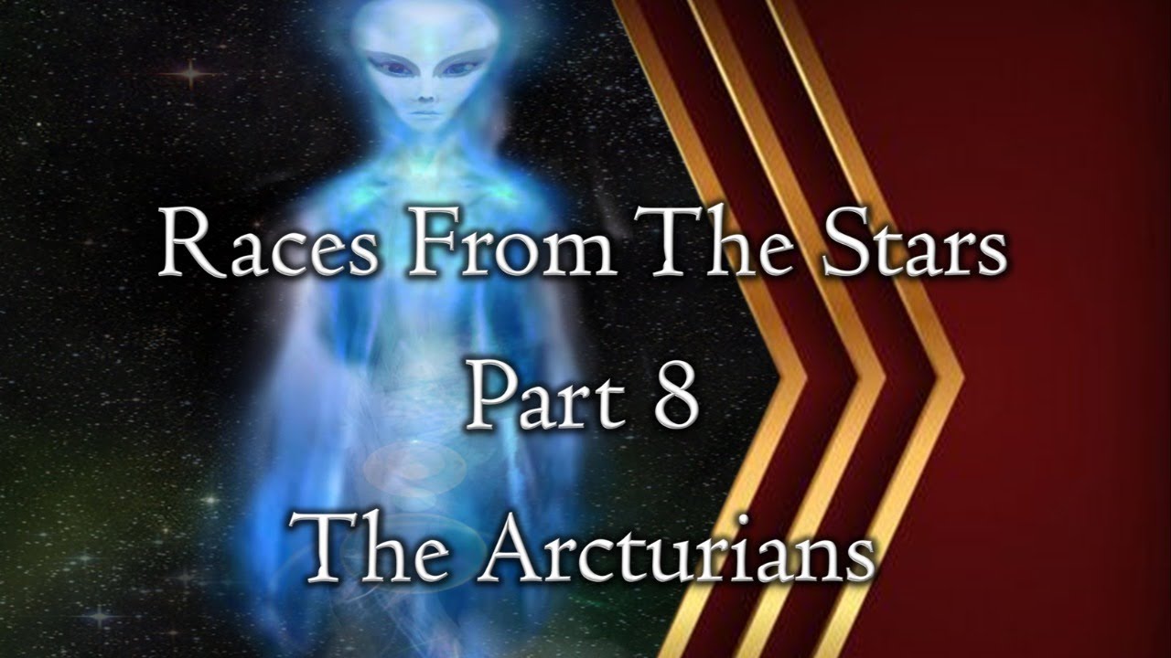 Races From The Stars - Part 8 - The Arcturians