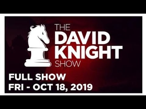The David Knight Show Friday 10/18/19 Full Show