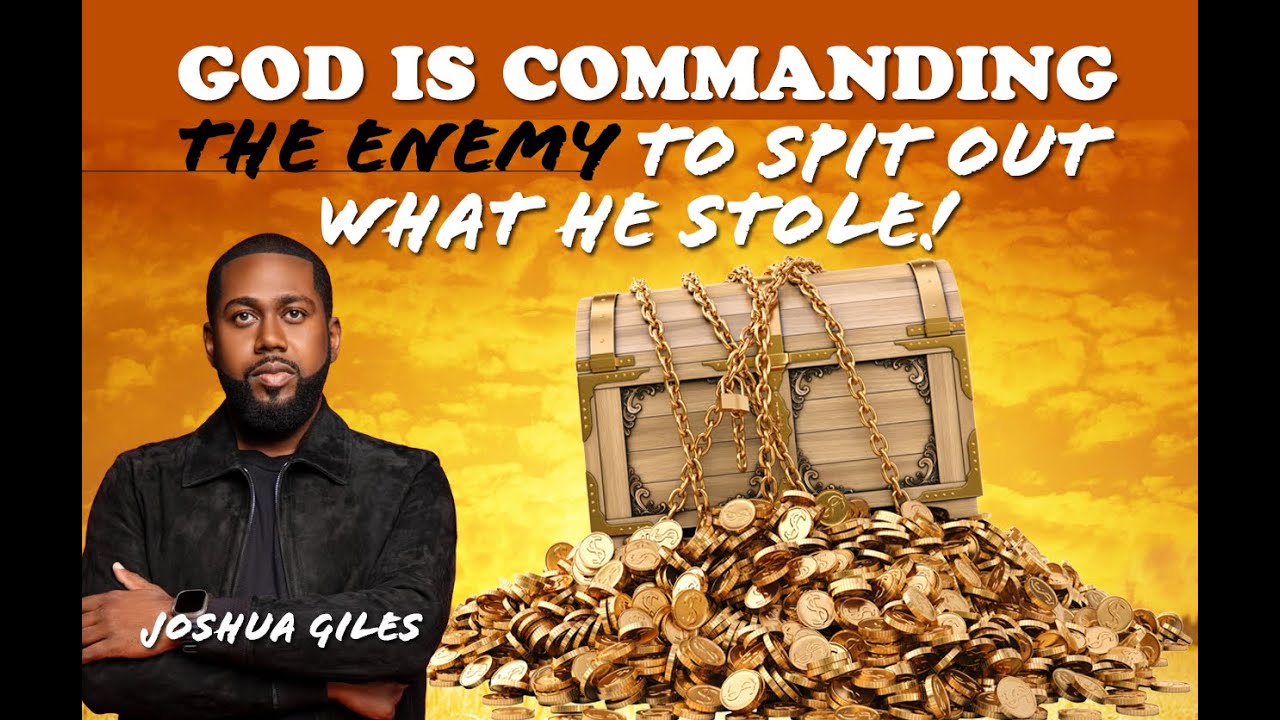 Joshua Giles - God's Commanding the Enemy to Spit out What he Stole!