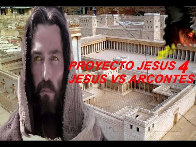 Proyecto Jesús 4: Jesús se enfrentó a los Arcontes