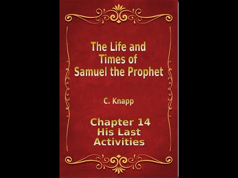 Life and Times of Samuel the Prophet, Chapter 14, His Last Activities