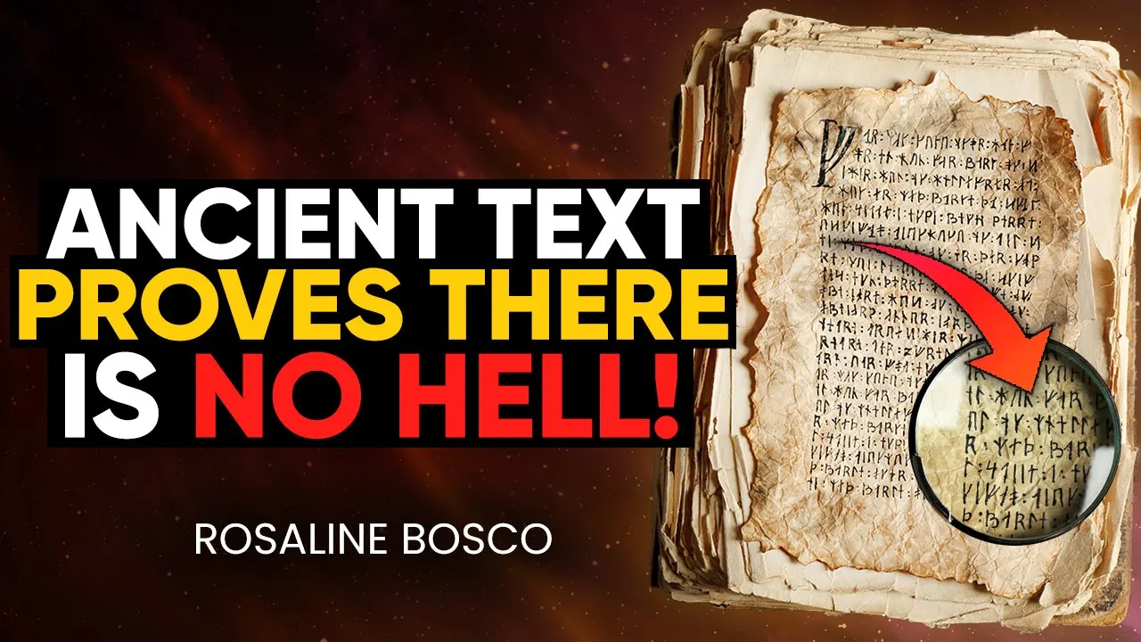 NEW EVIDENCE: There is NO HELL! Ancient Texts REVEALS the TRUTH! | Rosaline Bosco