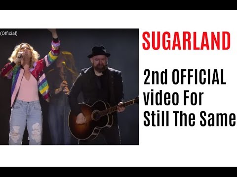 SUGARLAND Still The Same OFFICIAL video (2nd one) - 2018