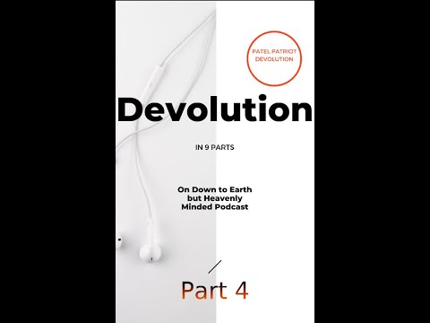 Devolution Part 4 on Down to Earth but Heavenly Minded Podcast