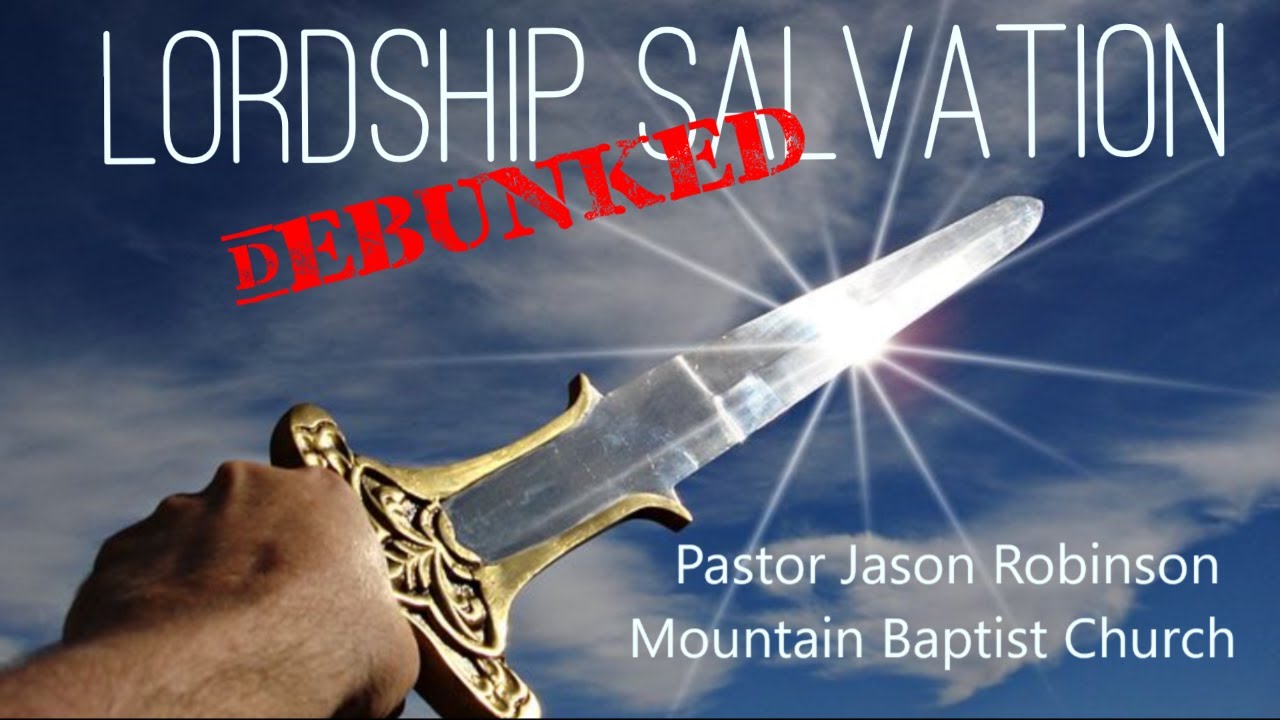 Lordship Salvation Debunked | Pastor Jason Robinson | ALLTHEPREACHING.COM