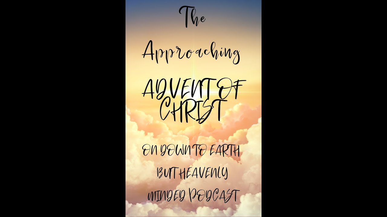 The Approaching Advent of Christ by  F B Hole, Paper 3, on Down to Earth But Heavenly Minded Podcast