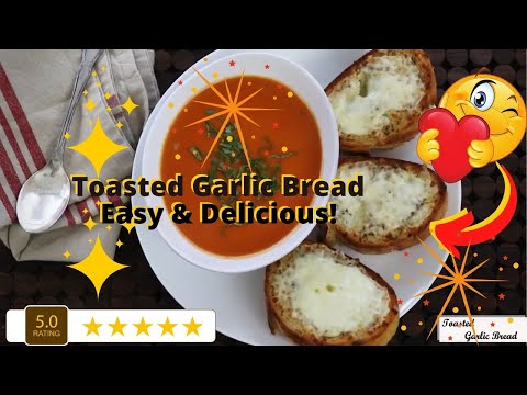 Toasted Garlic Bread Easy & Delicious Recipe