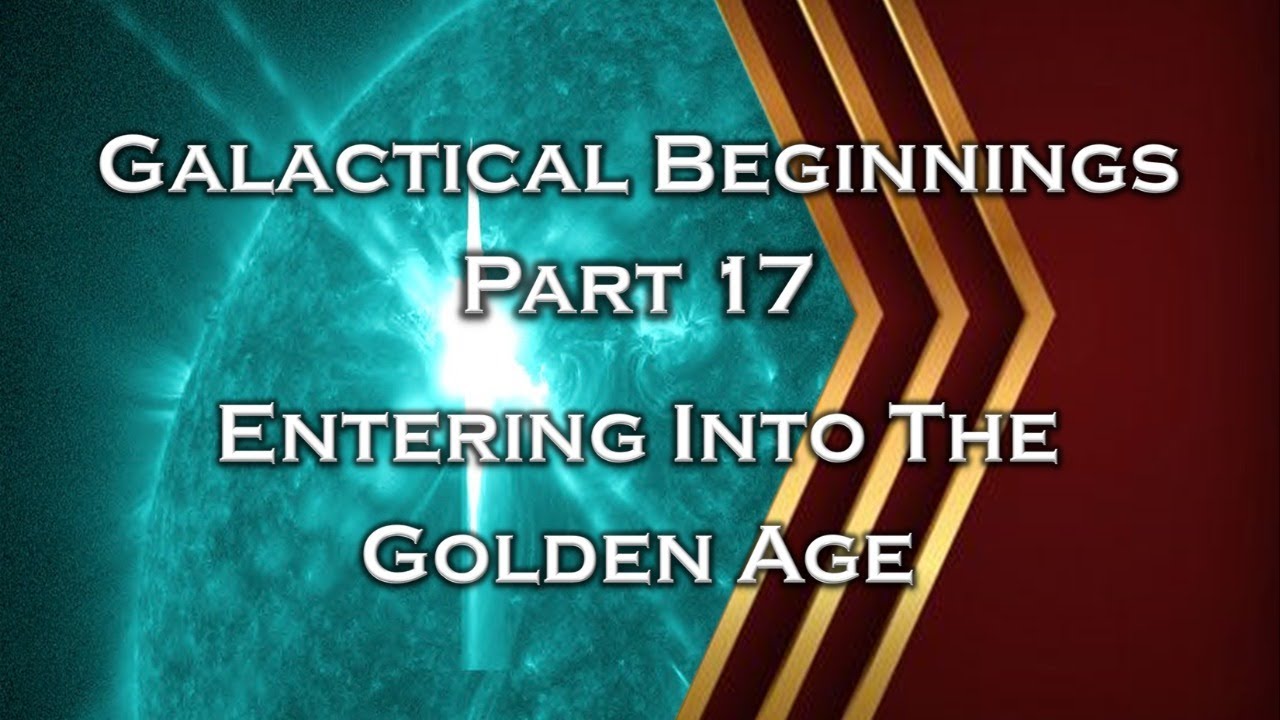 Galactical Beginnings - Part 17 - Entering Into The Golden Age