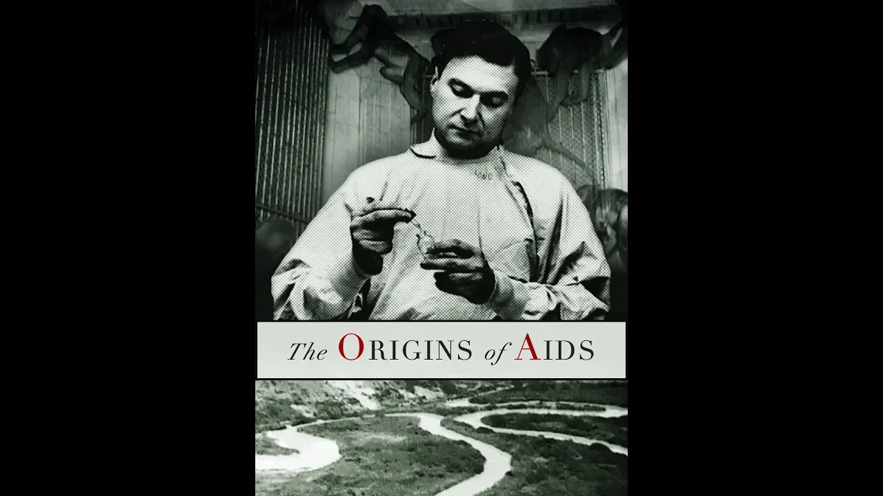 The Surprising Origin of AIDS and Its Great Coverup (2004 documentary, co-production Can/Fr/Sp/Belg)
