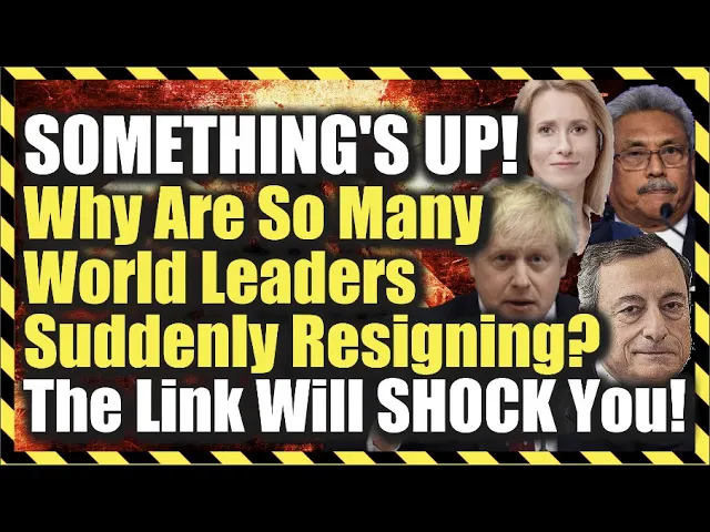 SOMETHING IS UP!! Why Are So Many World Leaders Suddenly Resigning? The Link Will Shock You!!!