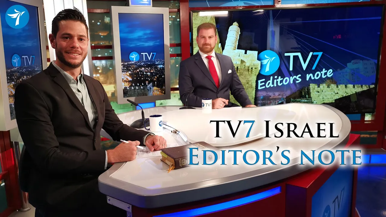 TV7 Israel Editor’s Note – Making Sense of Reality - TV7 Israel News is back!