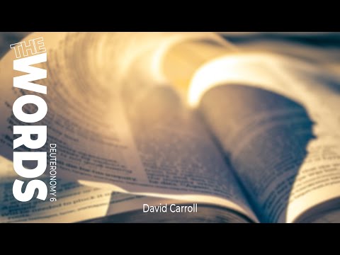 Deuteronomy 6 | The Words - David Carroll