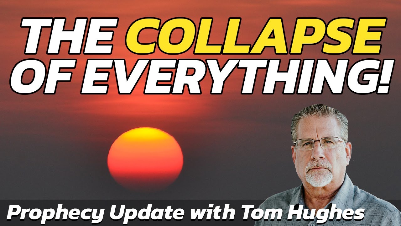 The Collapse of Everything! | Prophecy Update with Tom Hughes