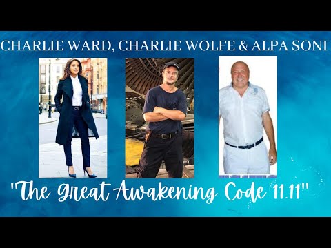 1111 THE GREAT AWAKENING CODE : CHARLIE J WOLFE SHARES GNOSIS WITH CHARLIE WARD & ALPA SONI