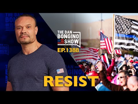 Ep. 1388 Resist  - The Dan Bongino Show®