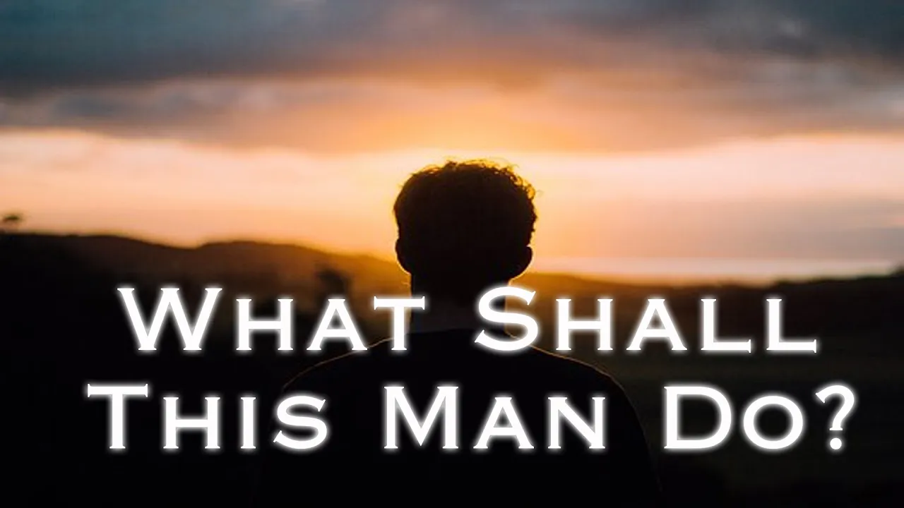 What Shall This Man Do? | Pastor Anderson