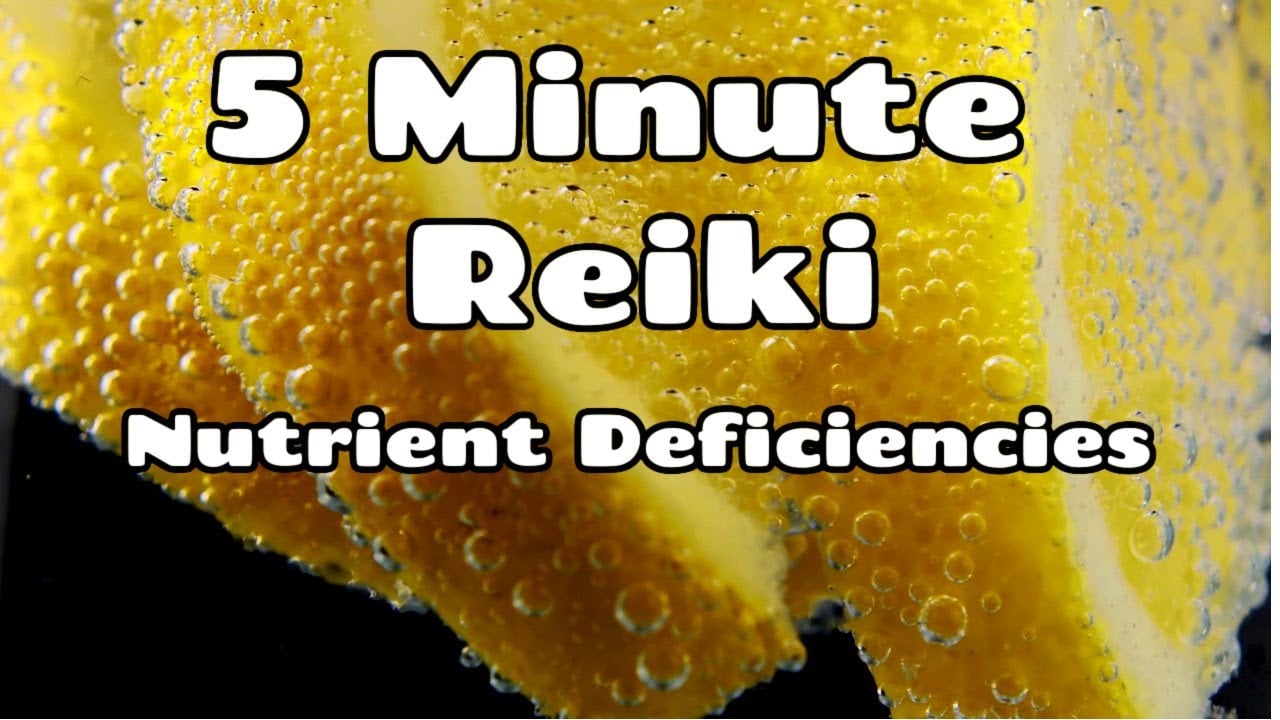 Reiki For Nutrient Deficiency / 5 Minute Session / Healing Hands Series