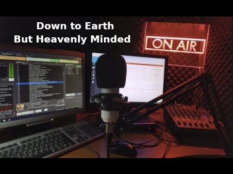 We are Spiritual beings on Down to Earth But Heavenly Minded Podcast.
