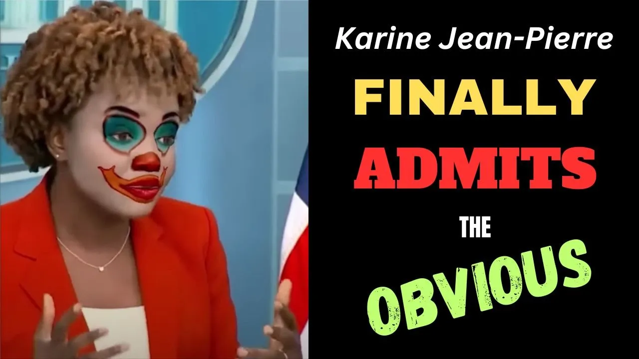 Karine Jean Pierre Shockingly ADMITS The Truth For The First Time