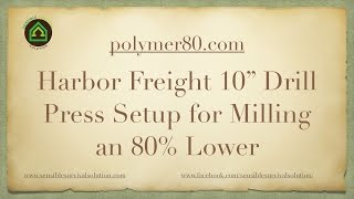 Harbor Freight Drill Press Setup for Milling a Polymer80.com Lower