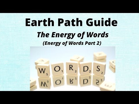 Earth Path Guide - The Energy of Words (Energy of Words Part 2)
