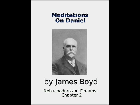 Meditations on Daniel, Nebuchadnezzar Dreams, Chapter 2, by James Boyd
