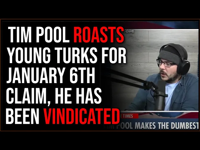 Tim Pool ROASTS Young Turks For Being WRONG About January 6th