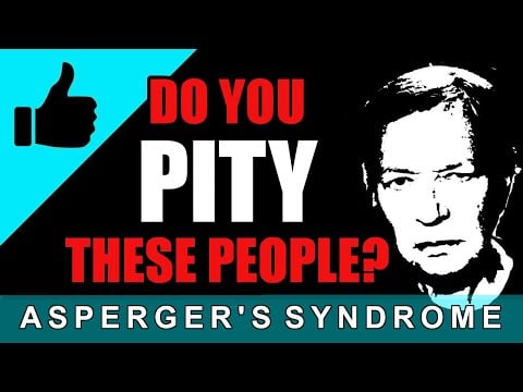 People Aspies pity / Asperger's syndrome