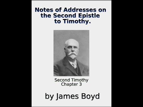 Notes of Addresses on the Second Epistle to Timothy  By James Boyd Chapter 3